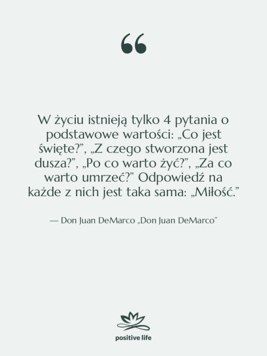 Cytat: Don Juan DeMarco „Don Juan DeMarco” - W życiu istnieją tylko 4…