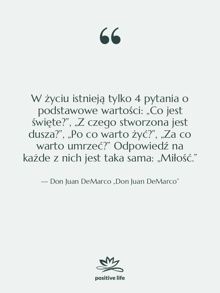 Cytat: Don Juan DeMarco „Don Juan DeMarco” - W życiu istnieją tylko 4…