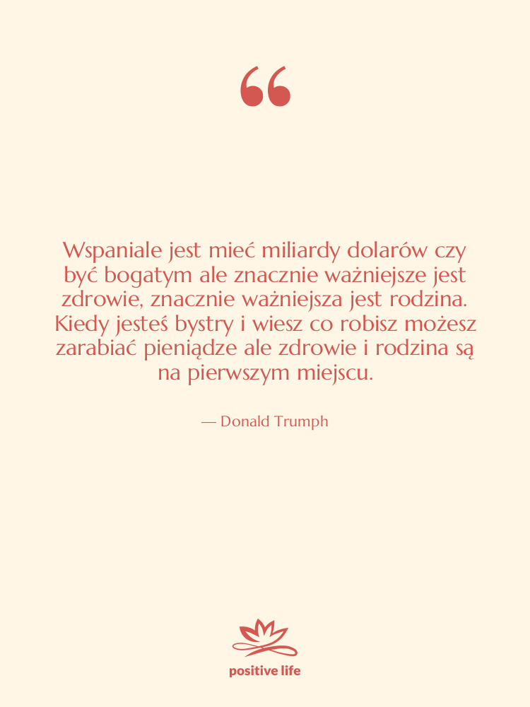 Cytat: Donald Trumph - Wspaniale jest mieć miliardy dolarów…