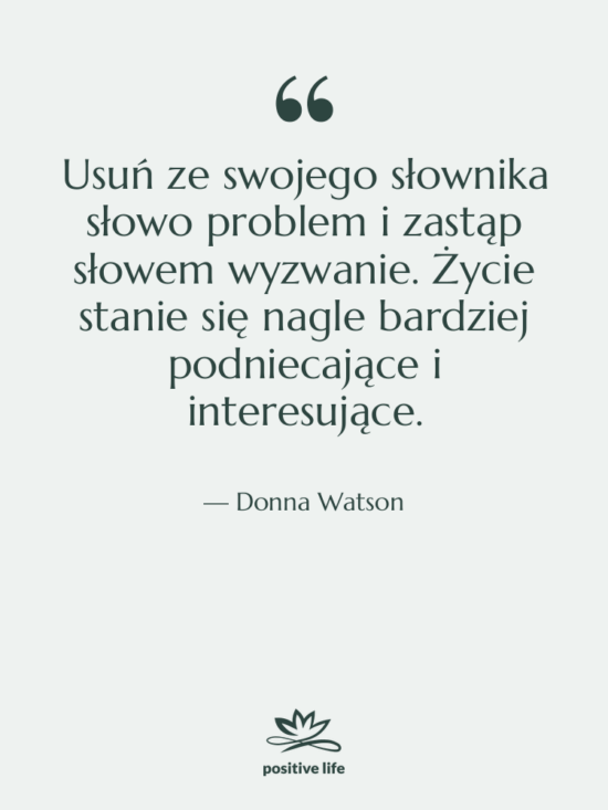 Cytat: Donna Watson - Usuń ze swojego słownika słowo…
