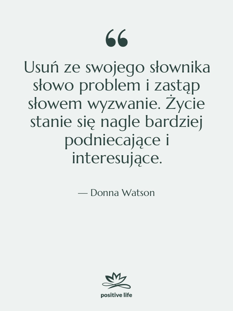 Cytat: Donna Watson - Usuń ze swojego słownika słowo…