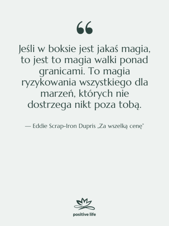 Cytat: Eddie Scrap-Iron Dupris „Za wszelką cenę” - Jeśli w boksie jest jakaś…