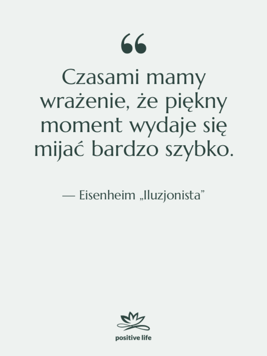 Cytat: Eisenheim „Iluzjonista” - Czasami mamy wrażenie, że piękny…