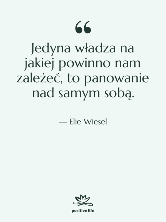 Cytat: Elie Wiesel - Jedyna władza na jakiej powinno…