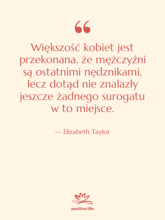 Cytat: Elizabeth Taylor - Większość kobiet jest przekonana, że…
