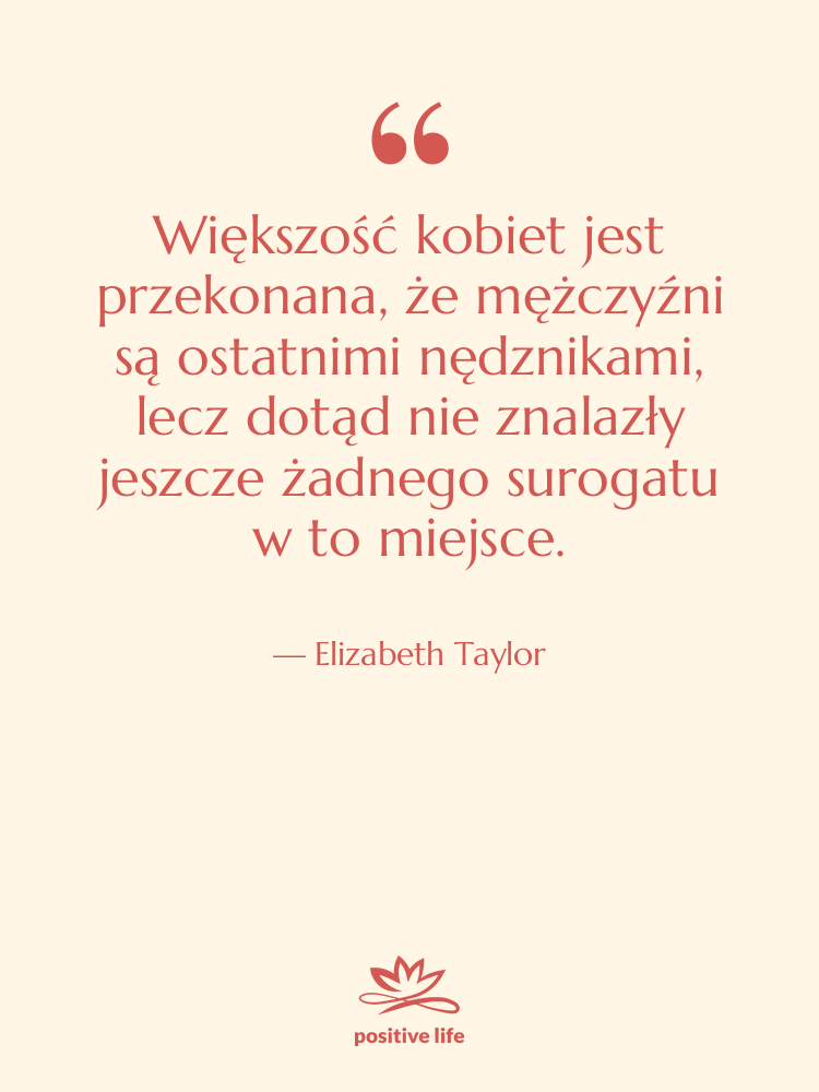 Cytat: Elizabeth Taylor - Większość kobiet jest przekonana, że…