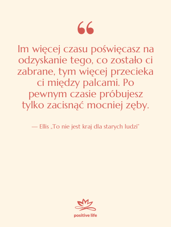 Cytat: Ellis „To nie jest kraj dla starych ludzi” - Im więcej czasu poświęcasz na…