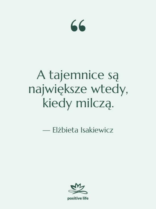 Cytat: Elżbieta Isakiewicz - A tajemnice są największe wtedy,…