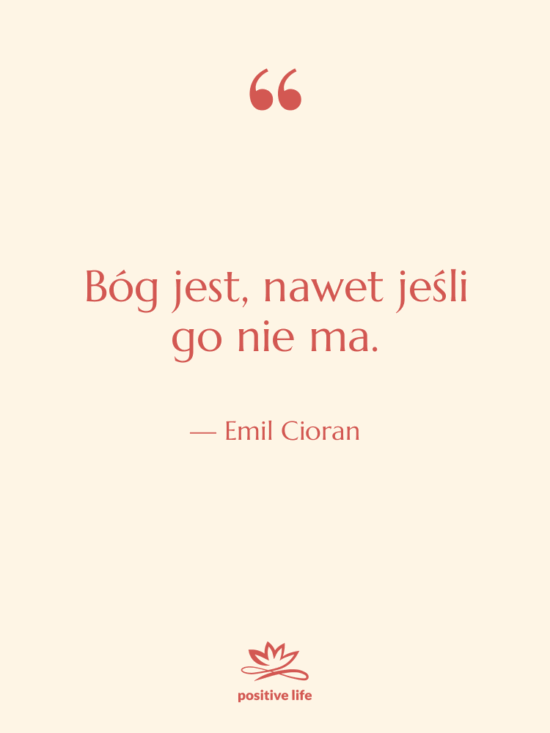 Cytat: Emil Cioran - Bóg jest, nawet jeśli go…