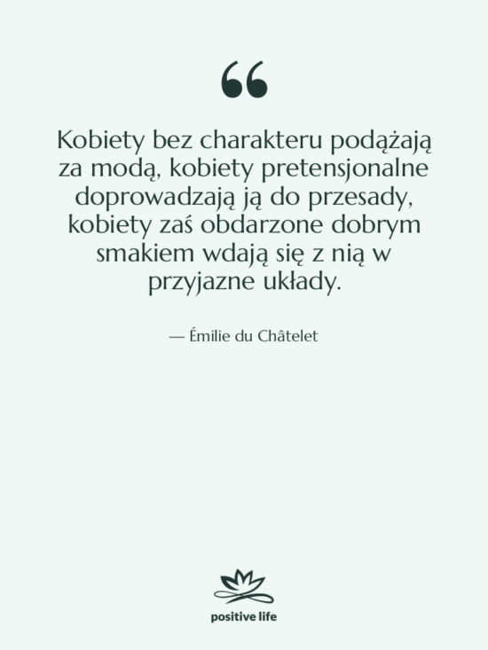 Cytat: Émilie du Châtelet - Kobiety bez charakteru podążają za…