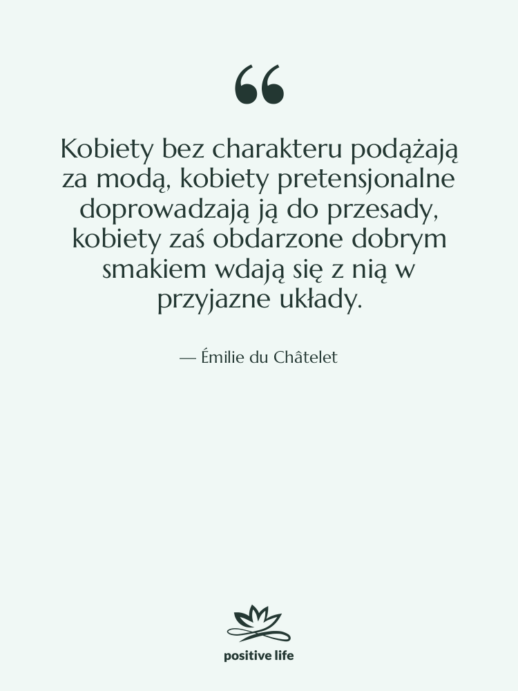 Cytat: Émilie du Châtelet - Kobiety bez charakteru podążają za…