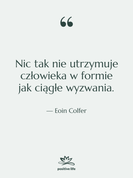 Cytat: Eoin Colfer - Nic tak nie utrzymuje człowieka…