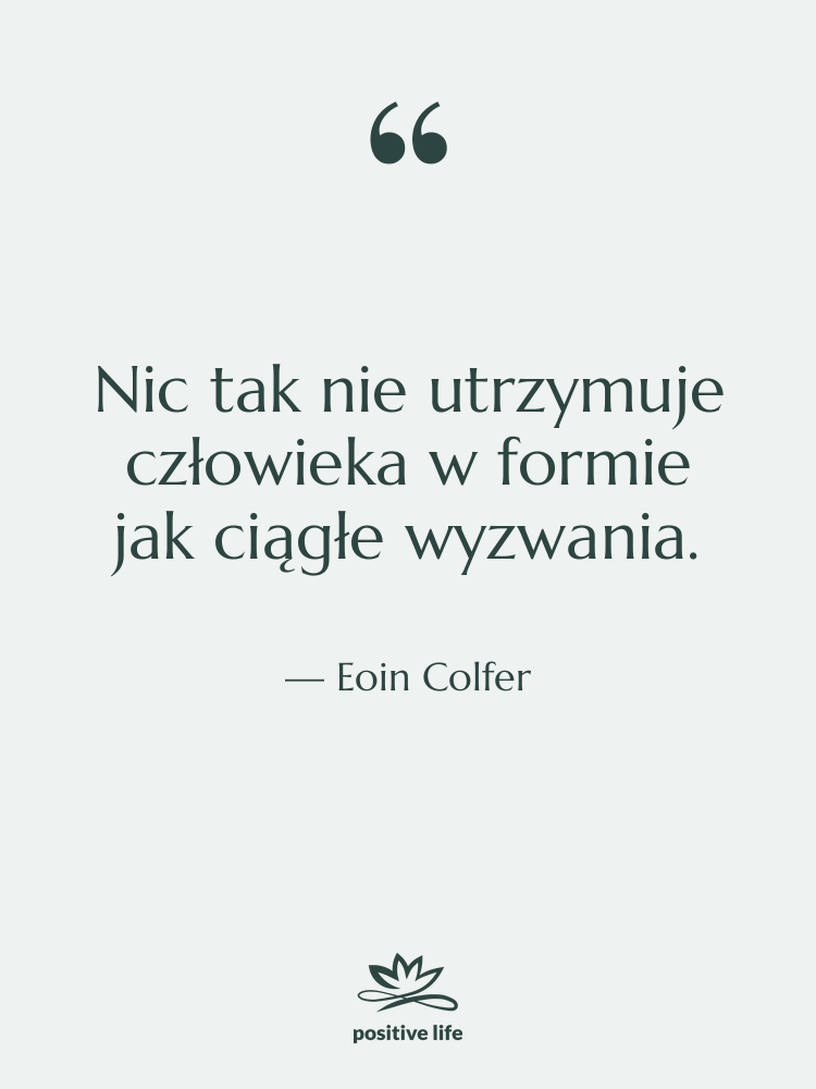 Cytat: Eoin Colfer - Nic tak nie utrzymuje człowieka…