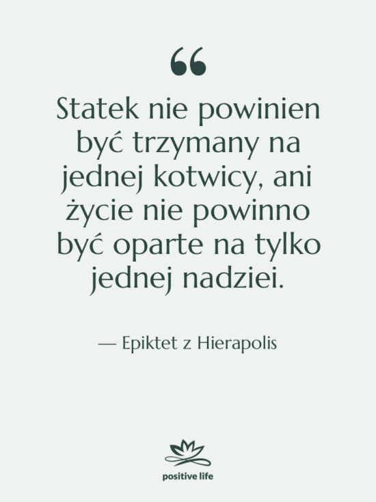 Cytat: Epiktet z Hierapolis - Statek nie powinien być trzymany…