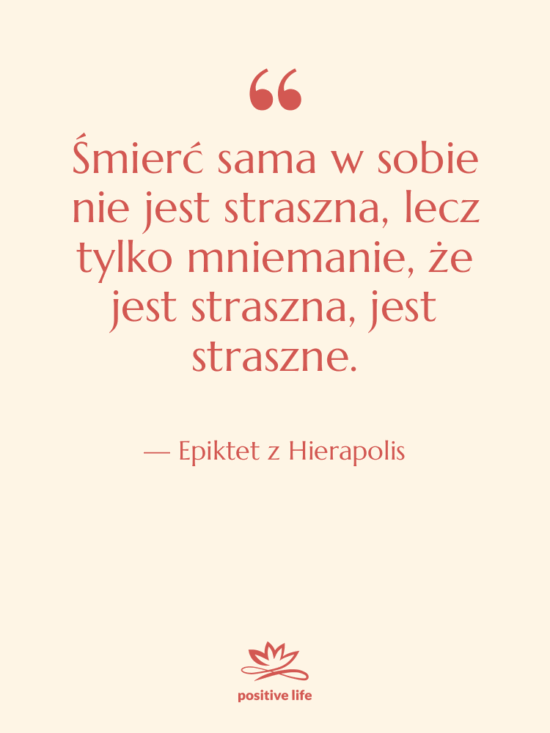 Cytat: Epiktet z Hierapolis - Śmierć sama w sobie nie…