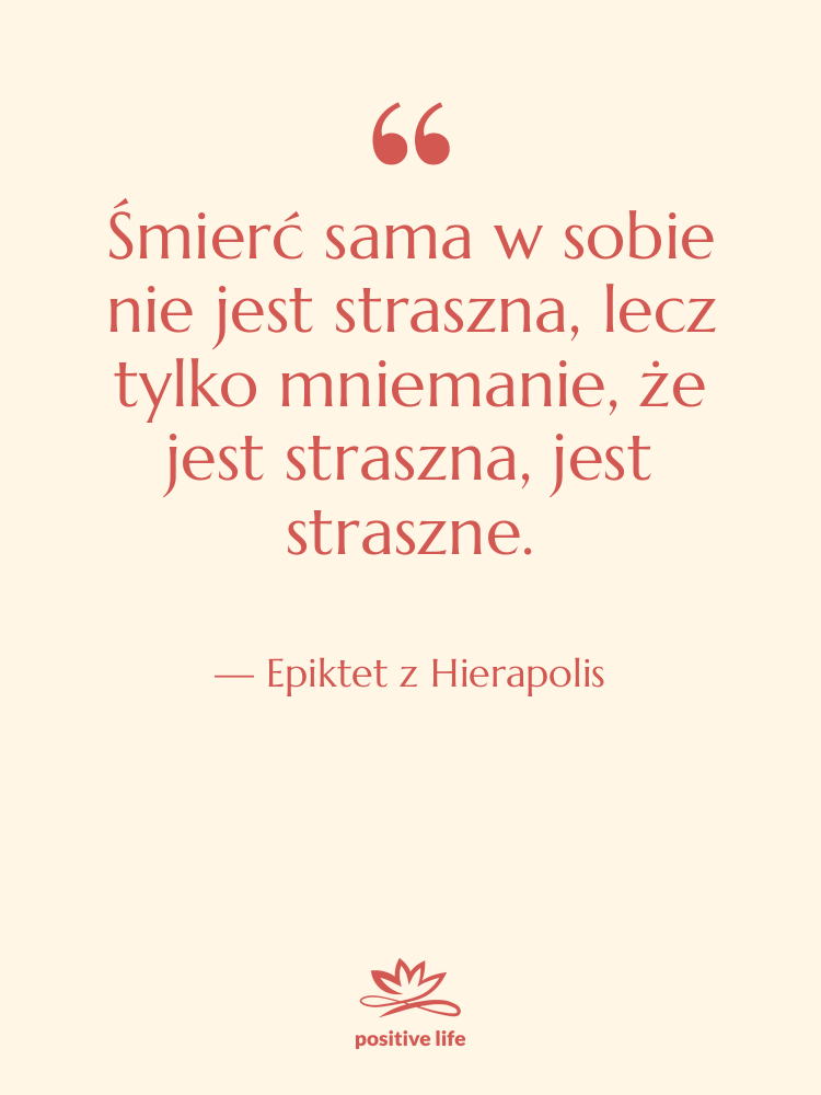 Cytat: Epiktet z Hierapolis - Śmierć sama w sobie nie…