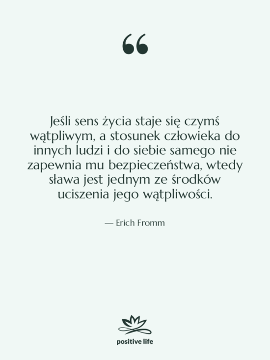 Cytat: Erich Fromm - Jeśli sens życia staje się…