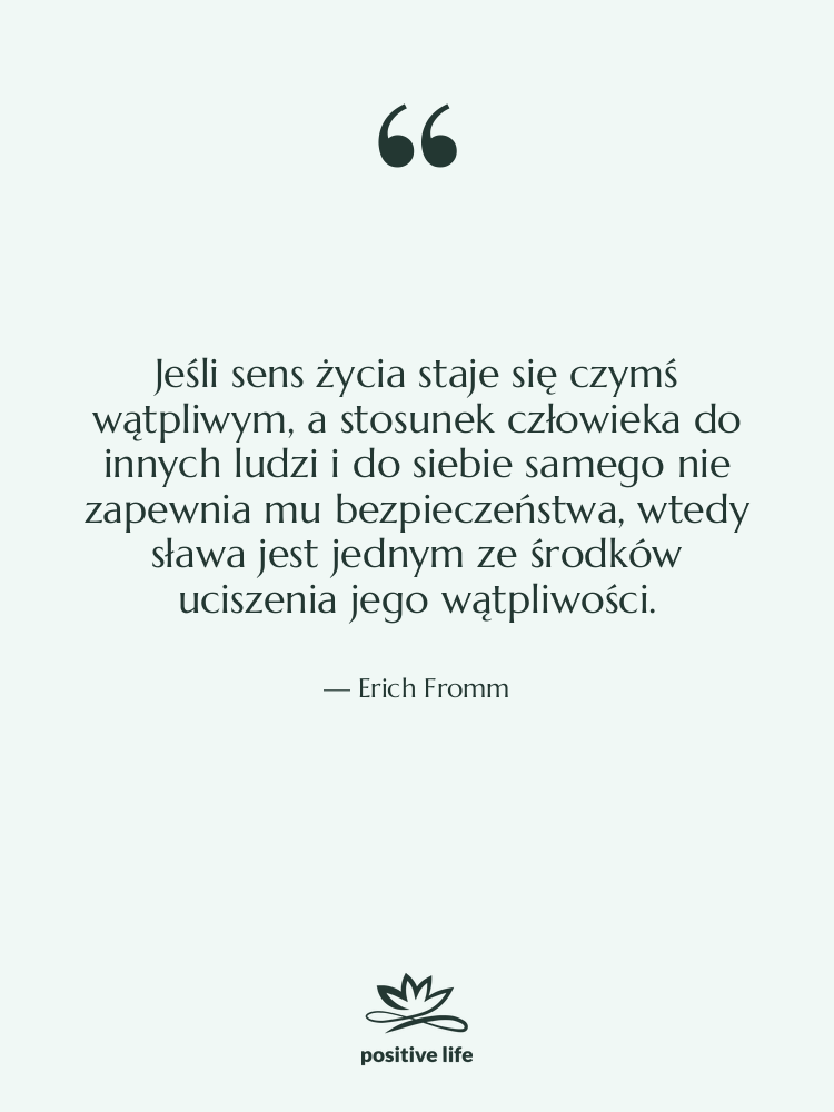 Cytat: Erich Fromm - Jeśli sens życia staje się…
