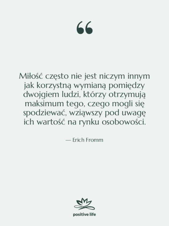 Cytat: Erich Fromm - Miłość często nie jest niczym…
