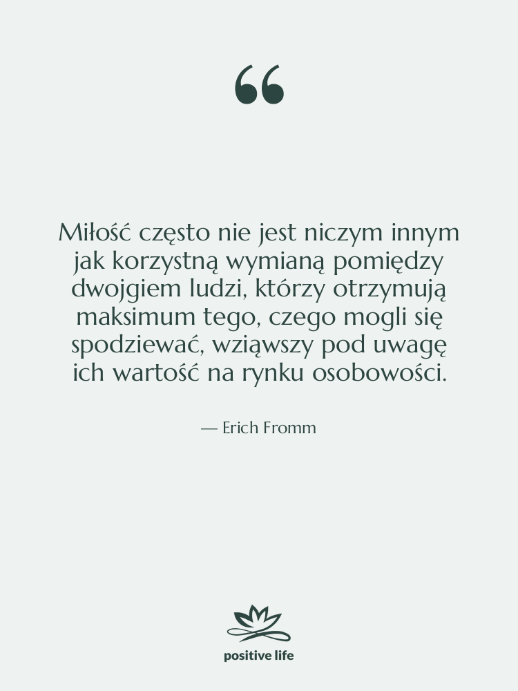 Cytat: Erich Fromm - Miłość często nie jest niczym…