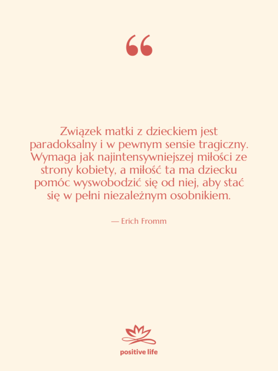 Cytat: Erich Fromm - Związek matki z dzieckiem jest…
