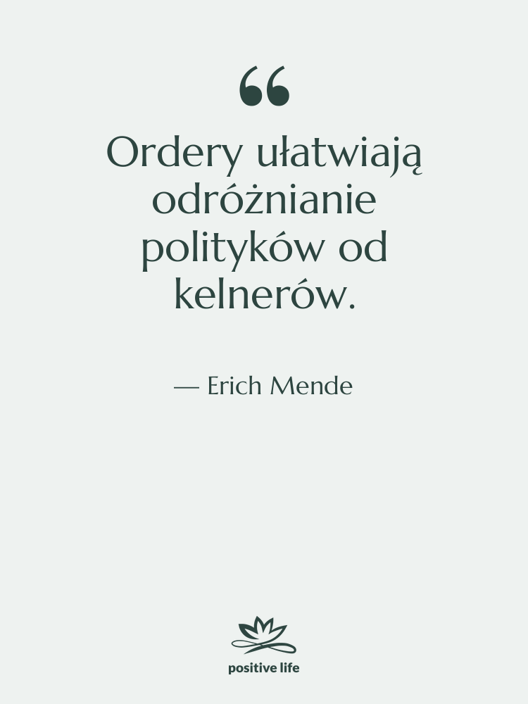 Cytat: Erich Mende - Ordery ułatwiają odróżnianie polityków od…