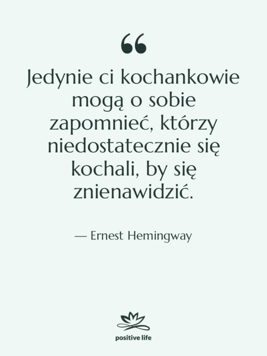 Cytat: Ernest Hemingway - Jedynie ci kochankowie mogą o…
