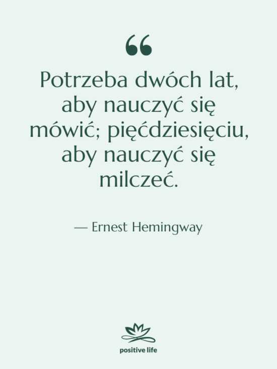 Cytat: Ernest Hemingway - Potrzeba dwóch lat, aby nauczyć…