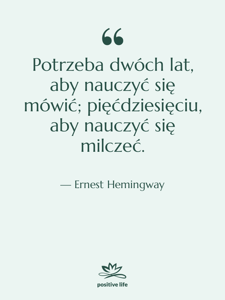 Cytat: Ernest Hemingway - Potrzeba dwóch lat, aby nauczyć…