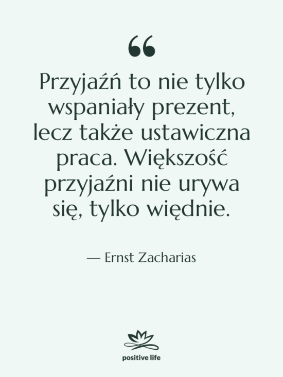 Cytat: Ernst Zacharias - Przyjaźń to nie tylko wspaniały…