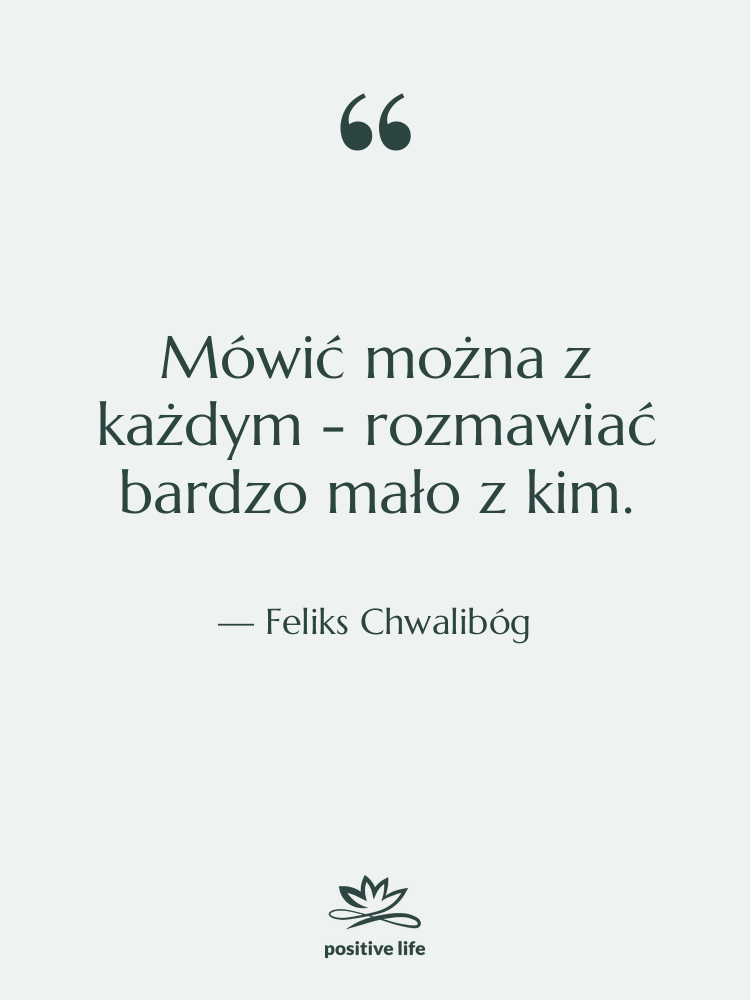 Cytat: Feliks Chwalibóg - Mówić można z każdym -…