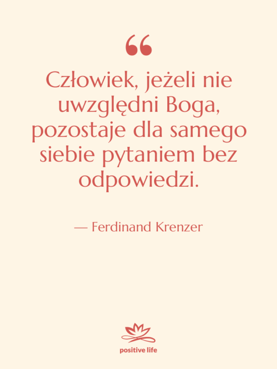 Cytat: Ferdinand Krenzer - Człowiek, jeżeli nie uwzględni Boga,…