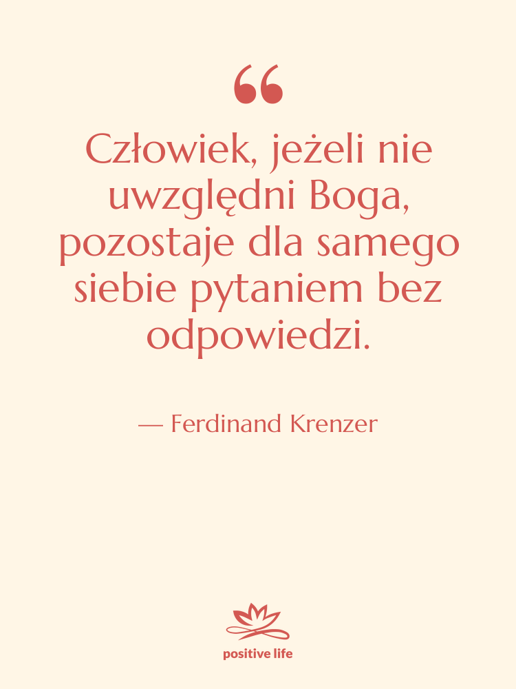 Cytat: Ferdinand Krenzer - Człowiek, jeżeli nie uwzględni Boga,…