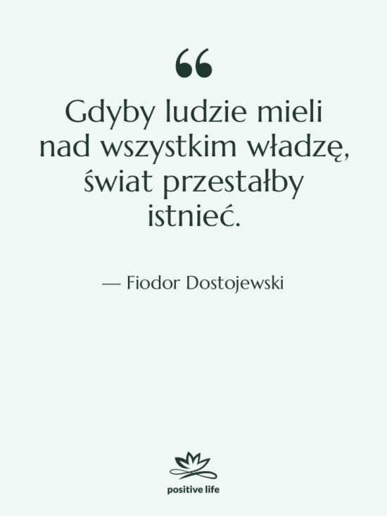 Cytat: Fiodor Dostojewski - Gdyby ludzie mieli nad wszystkim…