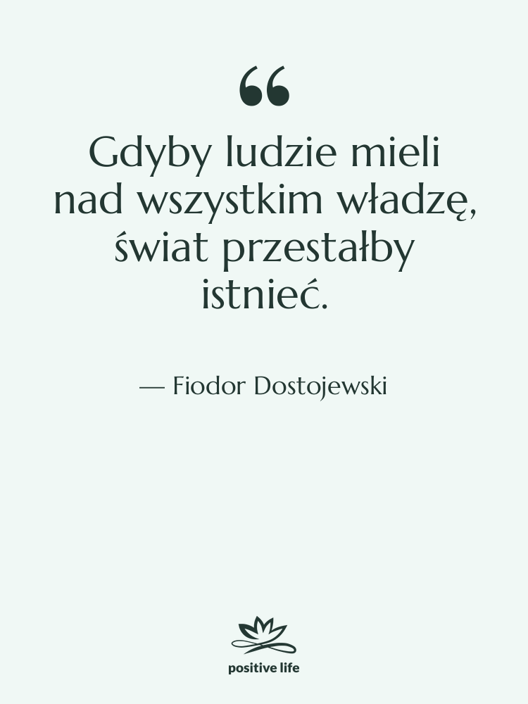 Cytat: Fiodor Dostojewski - Gdyby ludzie mieli nad wszystkim…