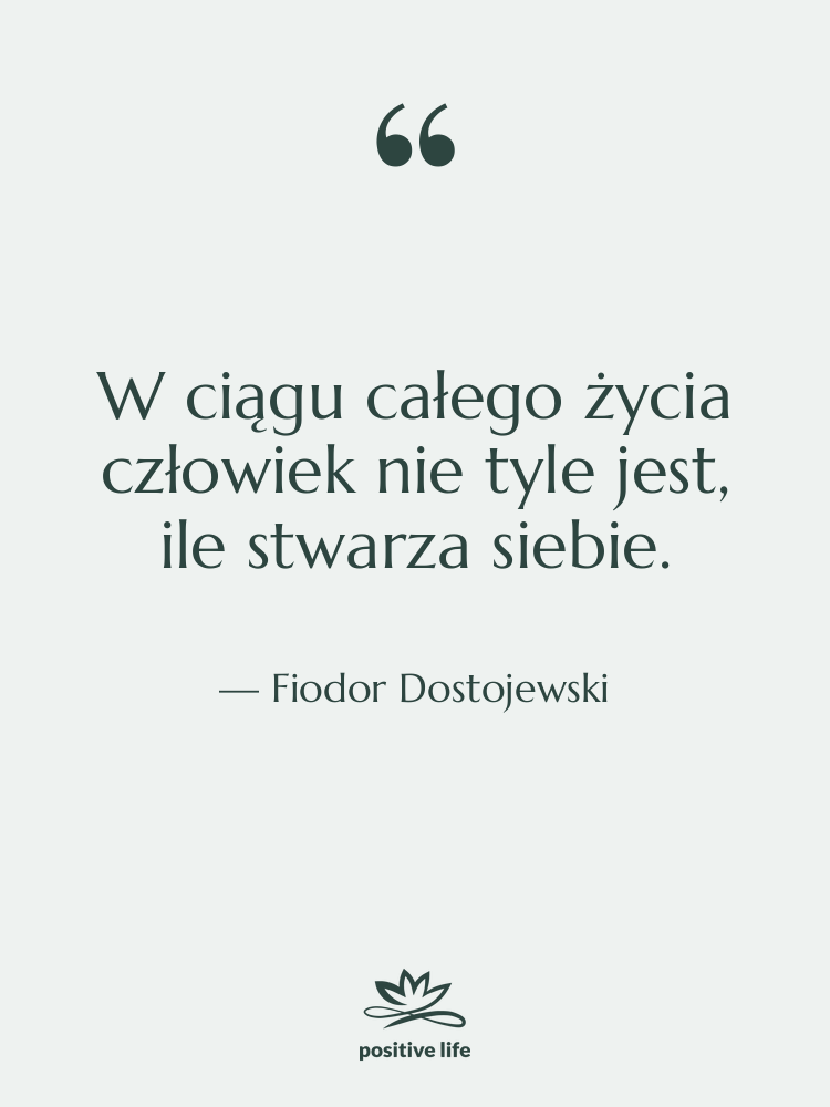 Cytat: Fiodor Dostojewski - W ciągu całego życia człowiek…