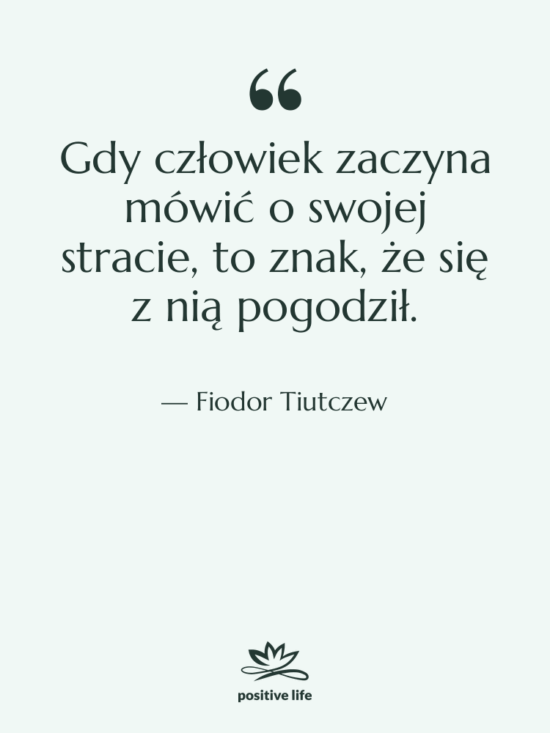 Cytat: Fiodor Tiutczew - Gdy człowiek zaczyna mówić o…