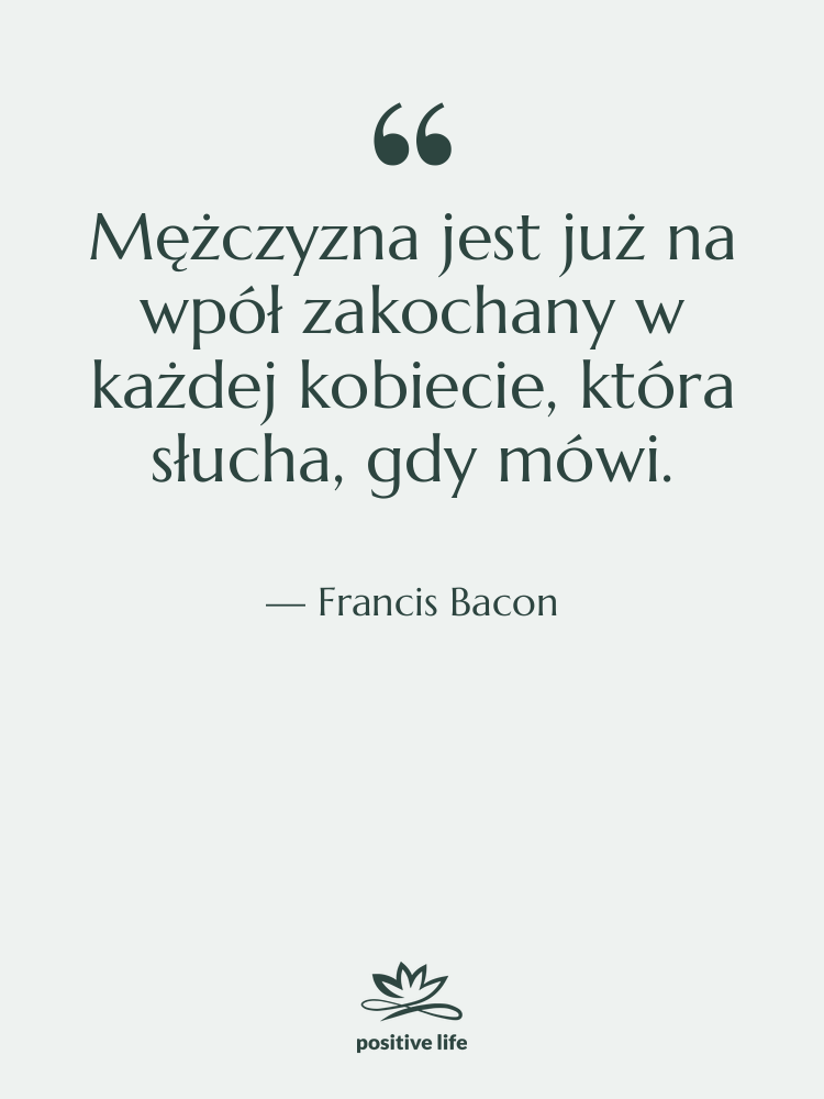 Cytat: Francis Bacon - Mężczyzna jest już na wpół…