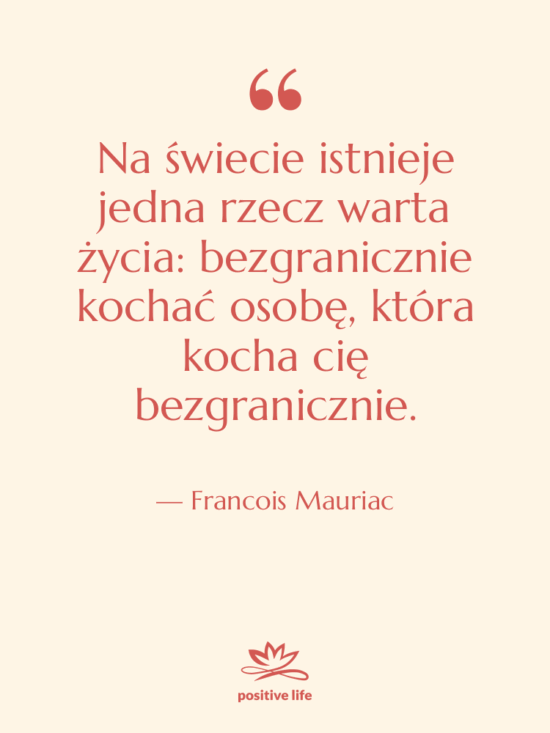 Cytat: Francois Mauriac - Na świecie istnieje jedna rzecz…