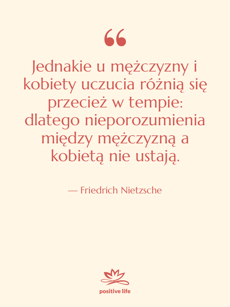Cytat: Friedrich Nietzsche - Jednakie u mężczyzny i kobiety…