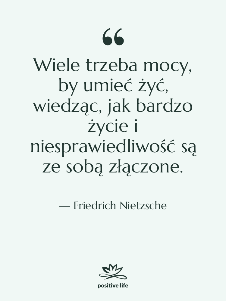 Cytat: Friedrich Nietzsche - Wiele trzeba mocy, by umieć…