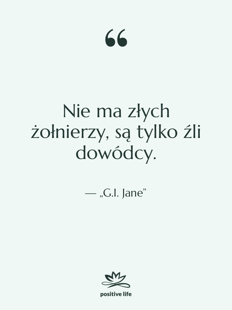 Cytat: „G.I. Jane” - Nie ma złych żołnierzy, są…