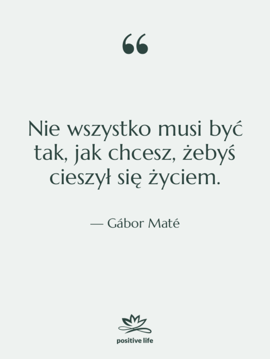 Cytat: Gábor Maté - Nie wszystko musi być tak,…