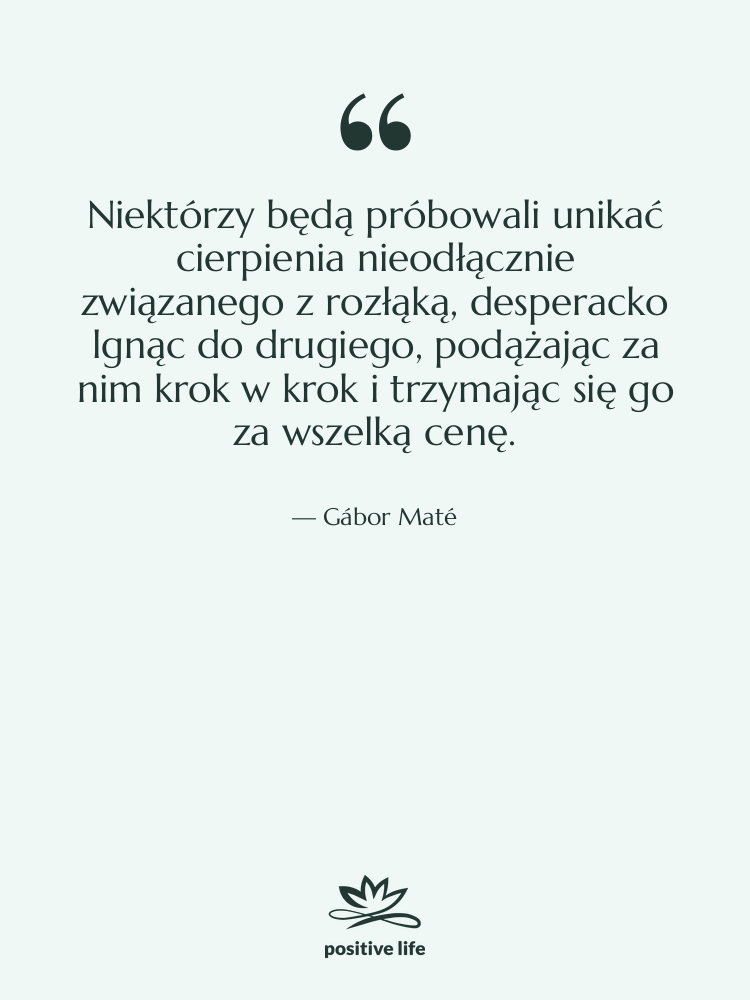 Cytat: Gábor Maté - Niektórzy będą próbowali unikać cierpienia…