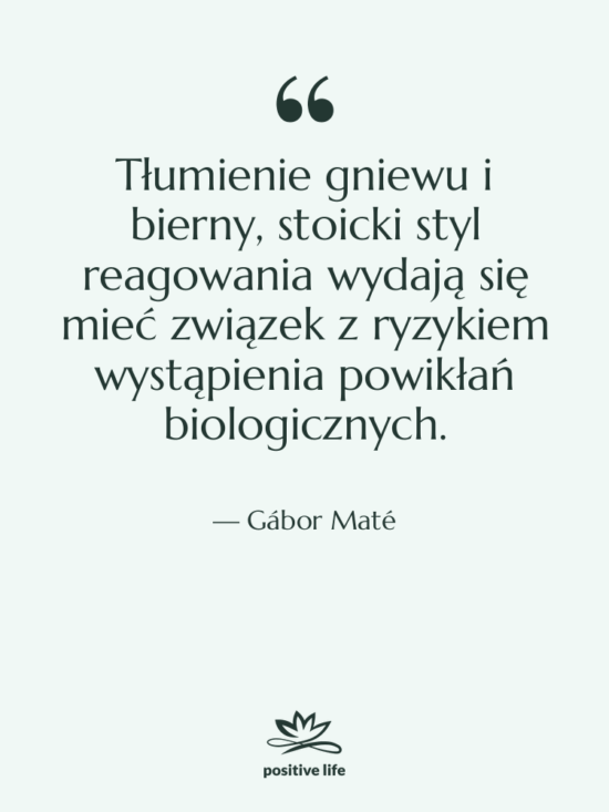Cytat: Gábor Maté - Tłumienie gniewu i bierny, stoicki…