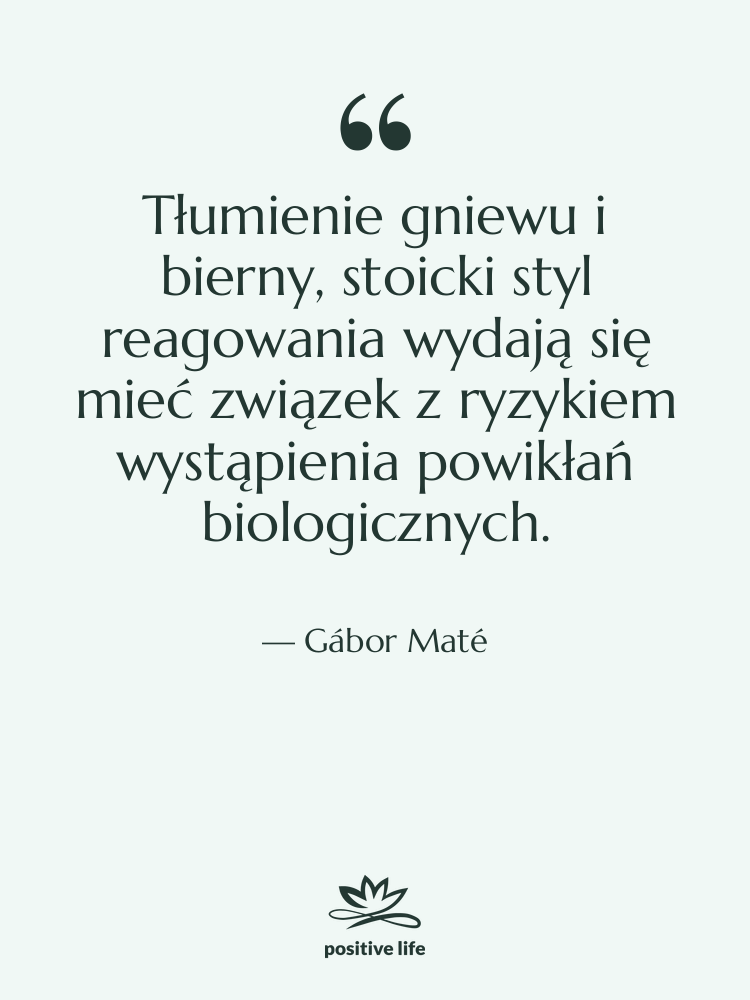 Cytat: Gábor Maté - Tłumienie gniewu i bierny, stoicki…