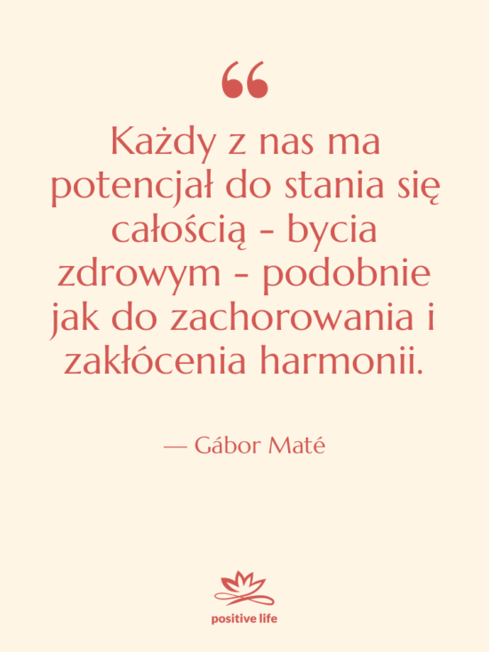 Cytat: Gábor Maté - Każdy z nas ma potencjał…