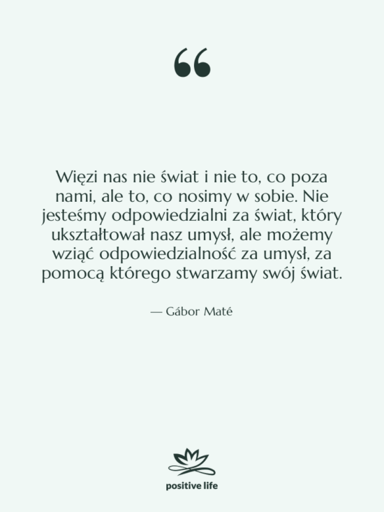 Cytat: Gábor Maté - Więzi nas nie świat i…