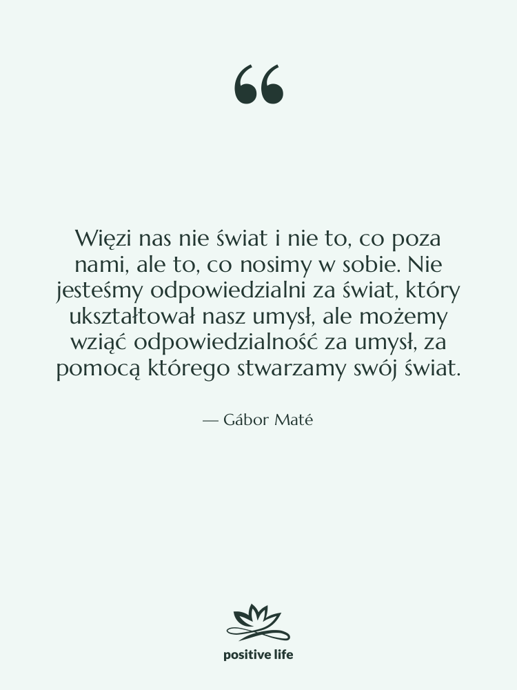 Cytat: Gábor Maté - Więzi nas nie świat i…