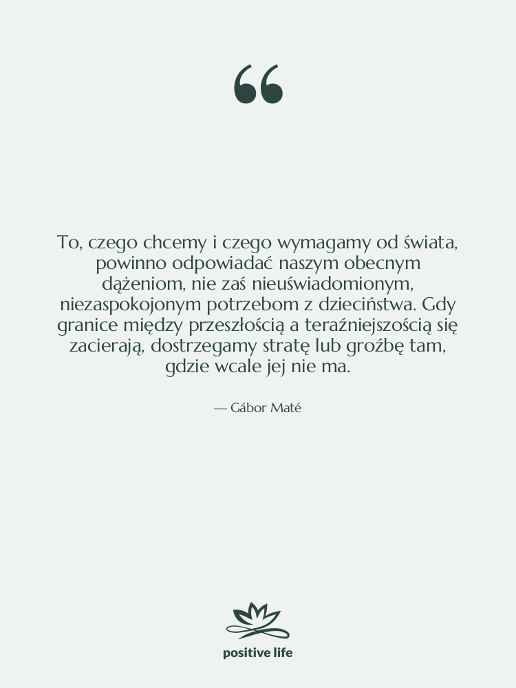 Cytat: Gábor Maté - To, czego chcemy i czego…